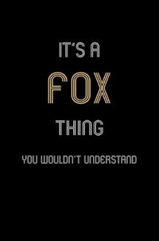 Cover of It's A Fox Thing, You Wouldn't Understand