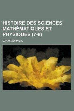 Cover of Histoire Des Sciences Mathematiques Et Physiques (7-8)