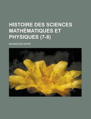 Book cover for Histoire Des Sciences Mathematiques Et Physiques (7-8)