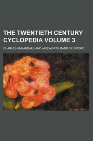 Cover of The Twentieth Century Cyclopedia Volume 3