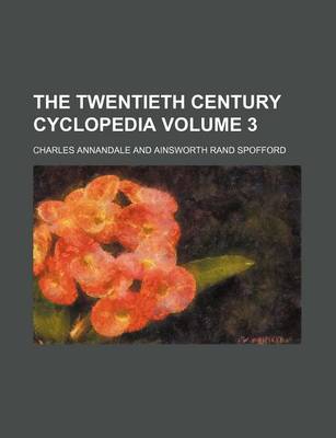 Book cover for The Twentieth Century Cyclopedia Volume 3