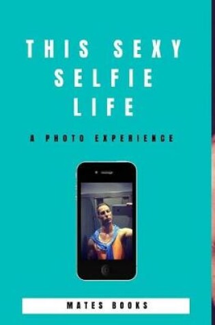 Cover of This sexy selfie life