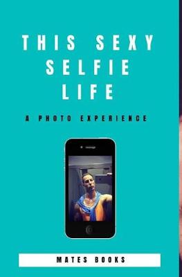 Book cover for This sexy selfie life