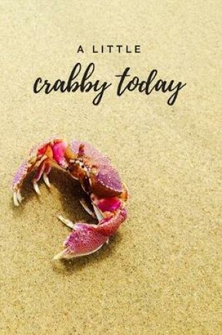 Cover of A Little Crabby Today
