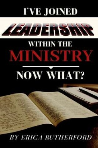 Cover of I've Joined Leadership Within The Ministry, Now What?