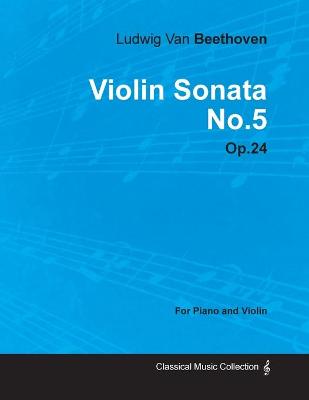 Book cover for Violin Sonata No.5 By Ludwig Van Beethoven For Piano and Violin (1801) Op.24