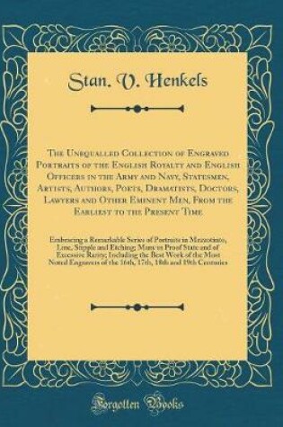 Cover of The Unequalled Collection of Engraved Portraits of the English Royalty and English Officers in the Army and Navy, Statesmen, Artists, Authors, Poets, Dramatists, Doctors, Lawyers and Other Eminent Men, from the Earliest to the Present Time