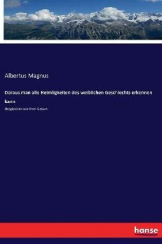 Cover of Daraus man alle Heimligkeiten des weiblichen Geschlechts erkennen kann