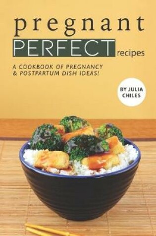 Cover of Pregnant Perfect Recipes