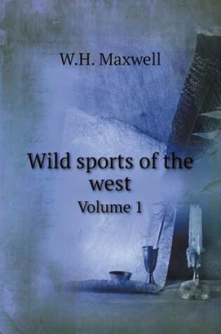 Cover of Wild sports of the west Volume 1