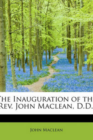 Cover of The Inauguration of the REV. John MacLean, D.D.,