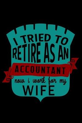 Book cover for I tried to retire as an accountant now i work for my wife