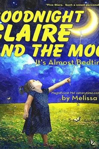 Cover of Goodnight Claire and the Moon, It's Almost Bedtime