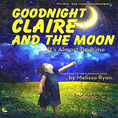 Cover of Goodnight Claire and the Moon, It's Almost Bedtime