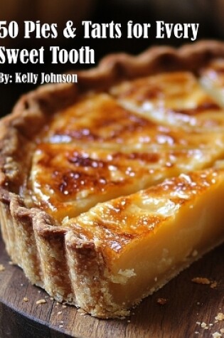 Cover of 50 Pies & Tarts for Every Sweet Tooth