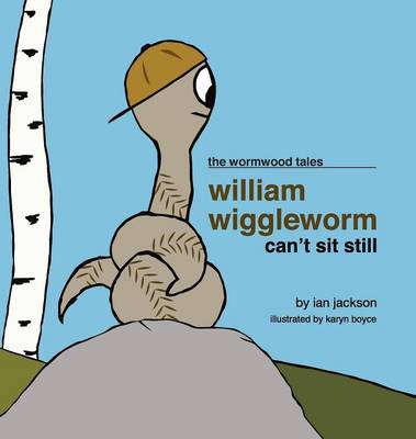 Book cover for William Wiggleworm Can't Sit Still