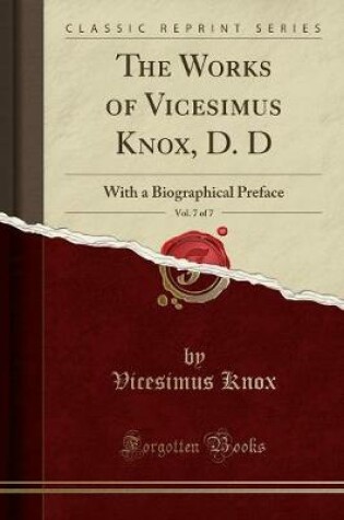 Cover of The Works of Vicesimus Knox, D. D, Vol. 7 of 7