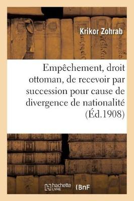 Book cover for de l'Empechement, En Droit Ottoman, de Recevoir Par Succession