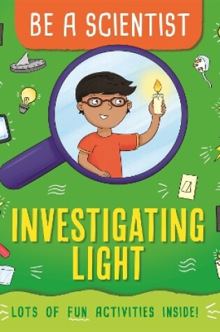 Cover of Be a Scientist: Investigating Light