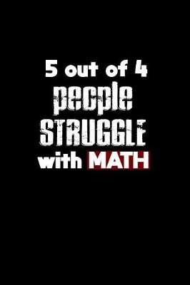 Book cover for 5 Out Of 4 People Struggle With Math