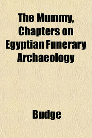 Cover of The Mummy, Chapters on Egyptian Funerary Archaeology