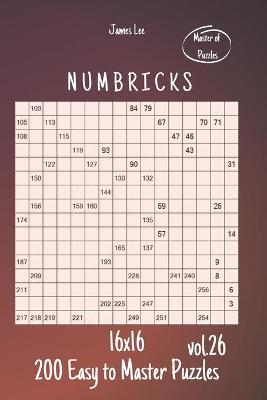 Book cover for Master of Puzzles - Numbricks 200 Easy to Master Puzzles 16x16 vol.26