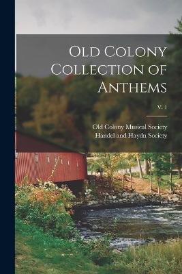 Cover of Old Colony Collection of Anthems; v. 1