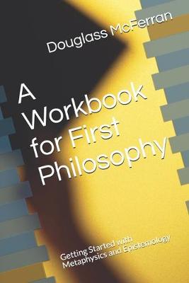 Book cover for A Workbook for First Philosophy