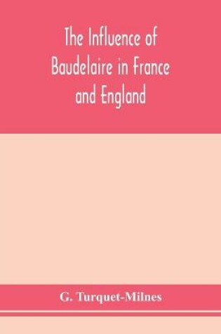 Cover of The influence of Baudelaire in France and England