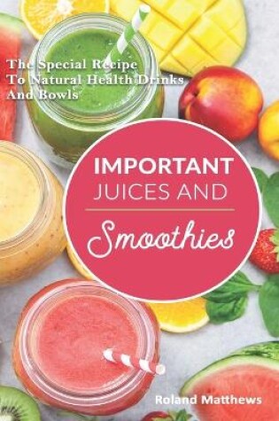 Cover of Important Juices And Smoothies