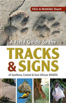 Book cover for Field Guide to Tracks & Signs of Southern, Central & East African Wildlife