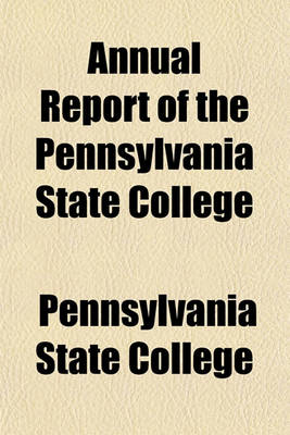 Book cover for Annual Report of the Pennsylvania State College