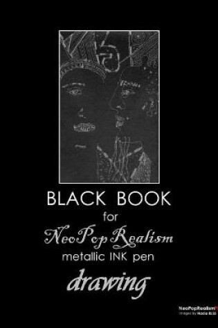 Cover of Black Book for NeoPopRealism Metallic INK pen Drawing