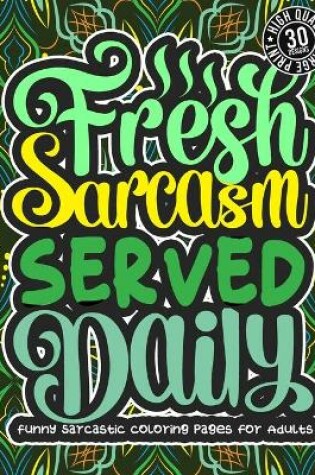 Cover of Fresh Sarcasm Served Daily