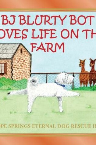 Cover of BJ Blurty Bot Loves Life on the Farm