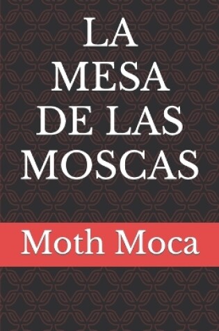 Cover of La Mesa de Las Moscas