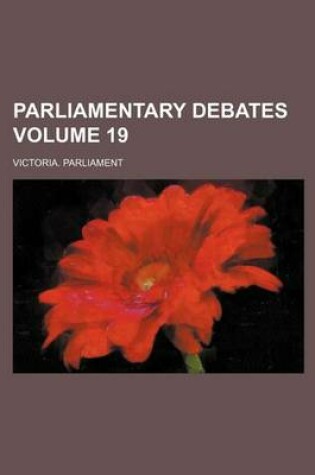 Cover of Parliamentary Debates Volume 19