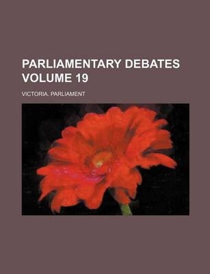 Book cover for Parliamentary Debates Volume 19