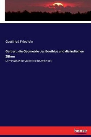 Cover of Gerbert, die Geometrie des Boethius und die indischen Ziffern