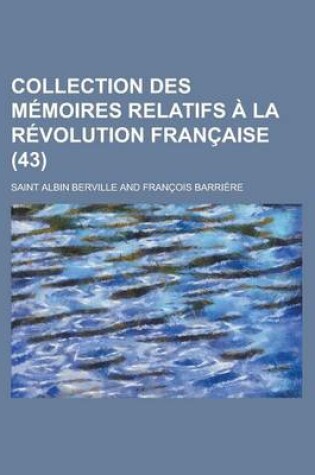 Cover of Collection Des M Moires Relatifs La R Volution Fran Aise (43)