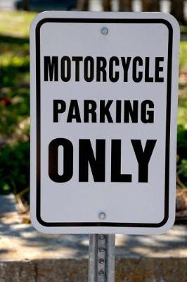 Book cover for Motorcycle Parking Only Sign Journal