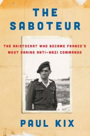 Cover of The Saboteur: The Aristocrat Who Became France's Most Daring Anti-Nazi Commando