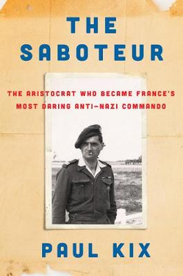 Book cover for The Saboteur: The Aristocrat Who Became France's Most Daring Anti-Nazi Commando
