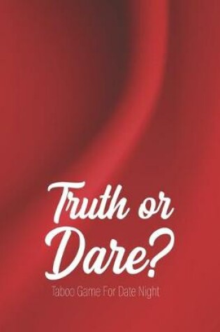 Cover of Truth or Dare - Taboo Game For Date Night