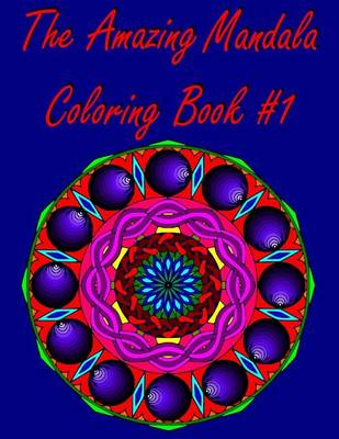 Book cover for The Amazing Mandala Coloring Book #1