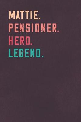 Book cover for Mattie. Pensioner. Hero. Legend.