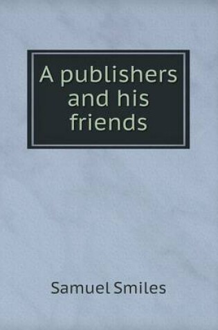Cover of A Publishers and His Friends