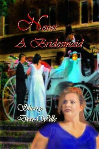 Cover of Never a Bridesmaid