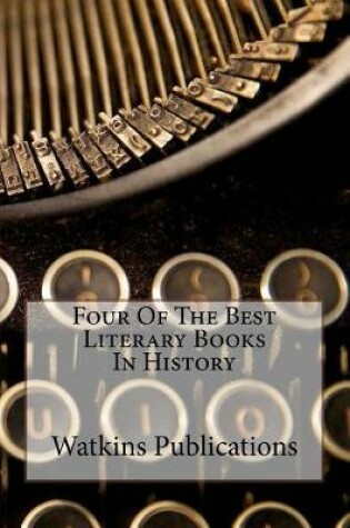 Cover of Four of the Best Literary Books in History