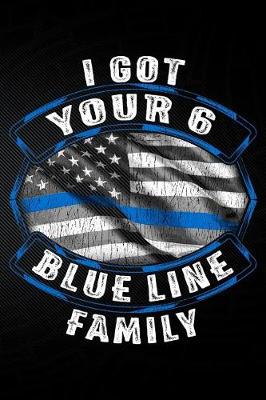 Book cover for I Got Your 6 Blue Line Family